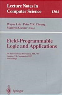 Field Programmable Logic and Applications: 7th International Workshop, Fpl 97, London, UK, September, 1-3, 1997, Proceedings. (Paperback, 1997)