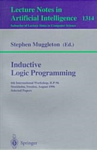 Inductive Logic Programming: 6th International Workshop, Ilp-96, Stockholm, Sweden, August 26-28, 1996, Selected Papers (Paperback, 1997)