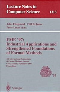 Fme 97 Industrial Applications and Strengthened Foundations of Formal Methods: 4th International Symposium of Formal Methods Europe, Graz, Austria, S (Paperback, 1997)