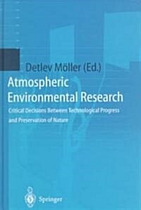 Atmospheric Environmental Research: Critical Decisions Between Technological Progress and Preservation of Nature (Hardcover)