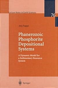 Phanerozoic Phosphorite Depositional Systems: A Dynamic Model for a Sedimentary Resource System (Paperback, 1998)