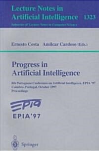 Progress in Artificial Intelligence: 8th Portuguese Conference on Artificial Intelligence, Epia 97, Coimbra, Portugal, October 6-9, 1997. Proceedings (Paperback, 1997)