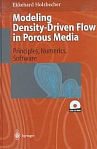 Modeling Density-Driven Flow in Porous Media: Principles, Numerics, Software [With Cross-Platform CD-ROM] (Hardcover, 1998)