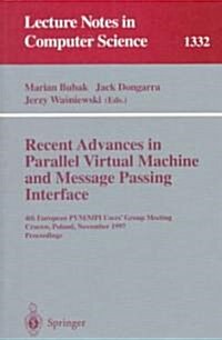 Recent Advances in Parallel Virtual Machine and Message Passing Interface: 4th European Pvm/Mpi Users Group Meeting Cracow, Poland, November 3-5, 199 (Paperback, 1997)