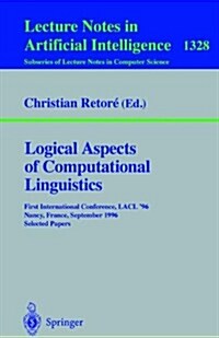 Logical Aspects of Computational Linguistics: First International Conference, Lacl 96, Nancy, France, September 23-25, 1996. Selected Papers (Paperback, 1997)