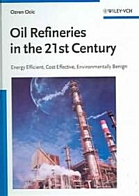 Oil Refineries in the 21st Cen (Hardcover)