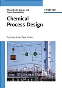 Chemical Process Design: Computer-Aided Case Studies (Hardcover)