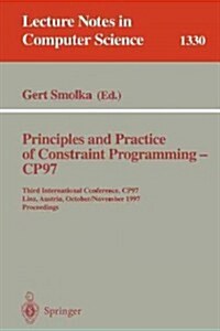 Principles and Practice of Constraint Programming - Cp97: Third International Conference, Cp97, Linz, Austria, October 29 - November 1, 1997 (Paperback, 1997)