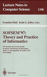 Sofsem 97: Theory and Practice of Informatics: 24th Seminar on Current Trends in Theory and Practice of Informatics, Milovy, Czech Republic, November (Paperback, 1997)