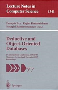 Deductive and Object-Oriented Databases: 5th International Conference, Dood97, Montreux, Switzerland, December 8-12, 1997. Proceedings (Paperback, 1997)