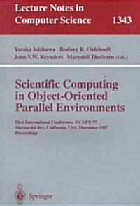 Scientific Computing in Object-Oriented Parallel Environments: First International Conference, Iscope 97, Marina del Rey, California, December 8-11, (Paperback, 1997)