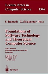 Foundations of Software Technology and Theoretical Computer Science: 17th Conference, Kharagpur, India, December 18-20, 1997. Proceedings (Paperback, 1997)