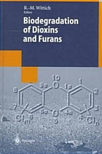 Biodegradation of Dioxins and Furans (Hardcover)