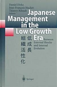 Japanese Management in the Low Growth Era: Between External Shocks and Internal Evolution (Hardcover, 1999)