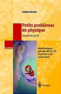 Petits Probl?es de Physique - Deuxi?e Partie: Math?atiques Sp?iales, Mp, Pc, Psi Et Premier Cycle Universitaire (Paperback, 1999)
