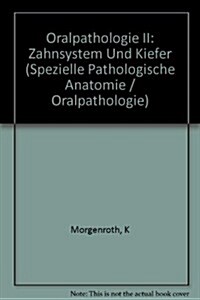Oralpathologie II: Zahnsystem Und Kiefer (Hardcover, 2, 2., Vallig Neub)