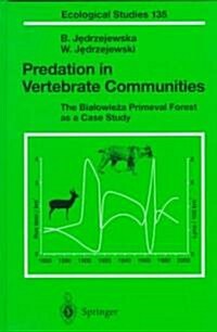 Predation in Vertebrate Communities: The Bialowieza Primeval Forest as a Case Study (Hardcover, 1998)