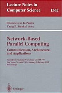 Network-Based Parallel Computing. Communication, Architecture, and Applications: Second International Workshop, Canpc98, Las Vegas, Nevada, USA, Janu (Paperback, 1998)