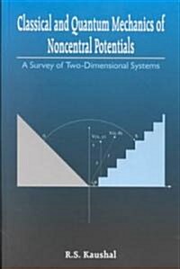 Classical and Quantum Mechanics of Noncentral Potentials: A Survey of Two-Dimensional Systems (Hardcover)