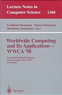 Worldwide Computing and Its Applications - Wwca98: Second International Conference, Tsukuba, Japan, March 4-5, 1998, Proceedings (Paperback, 1998)