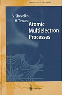 Atomic Multielectron Processes (Hardcover, 1998)