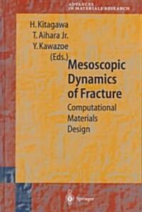 Mesoscopic Dynamics of Fracture: Computational Materials Design (Hardcover, 1998)