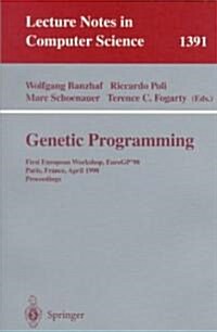 Genetic Programming: First European Workshop, Eurogp98, Paris, France, April 14-15, 1998, Proceedings (Paperback, 1998)