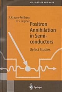 Positron Annihilation in Semiconductors: Defect Studies (Hardcover, 1999. Corr. 2nd)