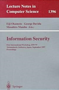 Information Security: First International Workshop, Isw97, Tatsunokuchi, Ishikawa Japan, September 17-19, 1997, Proceedings (Paperback, 1998)