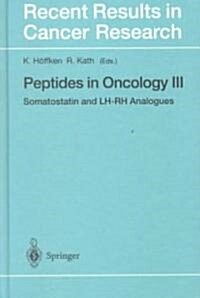 Peptides in Oncology III: Somatostatin and LH-Rh Analogues (Hardcover, 2000)
