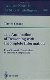 The Automation of Reasoning with Incomplete Information: From Semantic Foundations to Efficient Computation (Paperback, 1997)