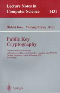 Public key cryptography : First International Workshop on Practice and Theory in Public Key Cryptography, PKC'98, Pacifico Yokohama, Japan, February 5-6, 1998 : proceedings