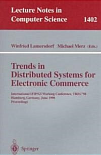 Trends in Distributed Systems for Electronic Commerce: International Ifip/GI Working Conference, Trec98, Hamburg, Germany, June 3-5, 1998, Proceeding (Paperback, 1998)