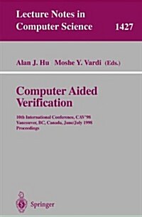 Computer Aided Verification: 10th International Conference, Cav98, Vancouver, BC, Canada, June 28-July 2, 1998, Proceedings (Paperback, 1998)