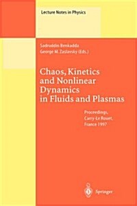 Chaos, Kinetics and Nonlinear Dynamics in Fluids and Plasmas: Proceedings of a Workshop Held in Carry-Le Rouet, France, 16-21 June 1997 (Hardcover, 1998)