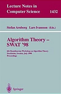 Algorithm Theory - Swat98: 6th Scandinavian Workshop on Algorithm Theory, Stockholm, Sweden, July 8-10, 1998, Proceedings (Paperback, 1998)