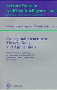 Conceptual Structures: Theory, Tools and Applications: 6th International Conference on Conceptual Structures, Iccs98, Montpellier, France, August, 10 (Paperback, 1998)