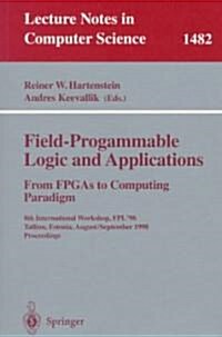 Field-Programmable Logic and Applications. from FPGAs to Computing Paradigm: 8th International Workshop, Fpl98 Tallinn, Estonia, August 31 - Septembe (Paperback, 1998)