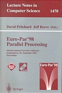 Euro-Par98 Parallel Processing: 4th International Euro-Par Conference Southampton, Uk, September 1-4, 1998 Proceedings (Paperback, 1998)