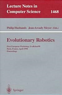 Evolutionary Robotics: First European Workshop, Evorobot 98, Paris, France, April 16-17, 1998, Proceedings (Paperback, 1998)