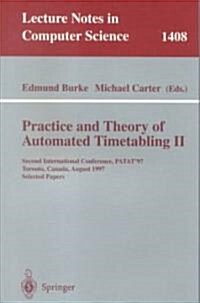 Practice and Theory of Automated Timetabling II: Second International Conference, Patat97, Toronto, Canada, August 20 - 22, 1997, Selected Papers (Paperback, 1998)