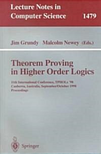 Theorem Proving in Higher Order Logics: 11th International Conference, Tphols98, Canberra, Australia, September 27 - October 1, 1998, Proceedings (Paperback, 1998)