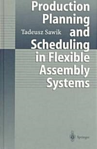 Production Planning and Scheduling in Flexible Assembly Systems (Paperback, Softcover Repri)