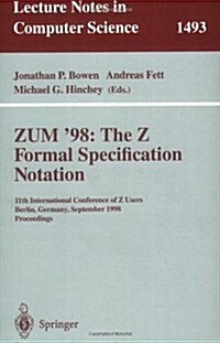 Zum 98: The Z Formal Specification Notation: 11th International Conference of Z Users, Berlin, Germany, September 24-26, 1998, Proceedings (Paperback, 1998)