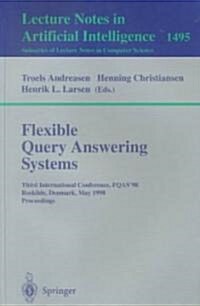 Flexible Query Answering Systems: Third International Conference, Fqas98, Roskilde, Denmark, May 13-15, 1998, Proceedings (Paperback, 1998)