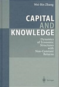 Capital and Knowledge: Dynamics of Economic Structures with Non-Constant Returns (Hardcover, 1999)