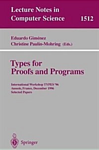Types for Proofs and Programs: International Workshop Types96, Aussois, France, December 15-19, 1996 Selected Papers (Paperback, 1998)