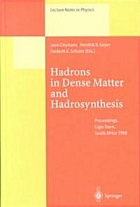 Hadrons in Dense Matter and Hadrosynthesis: Proceedings of the Eleventh Chris Engelbrecht Summer School, Held in Cape Town, South Africa, 4 - 13 Febru (Hardcover)