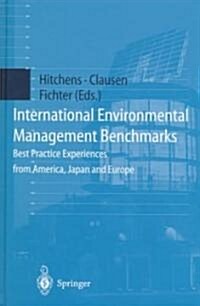 International Environmental Management Benchmarks: Best Practice Experiences from America, Japan and Europe (Hardcover, 1999)