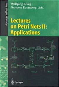 Lectures on Petri Nets II: Applications: Advances in Petri Nets (Paperback, 1998)